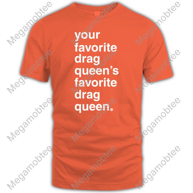 Your Favorite Drag Queen Limited Edition Long Sleeve Tee