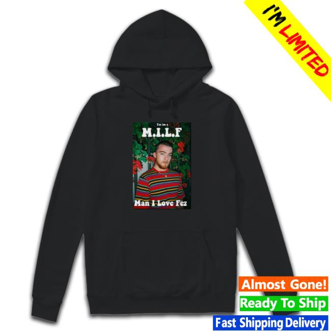 Yes Im A Milf Man I Love Fez Hooded Sweatshirt