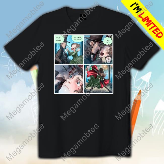 Your Art Is Good So Good But I Hate Your Politics I Hate Them Shirts